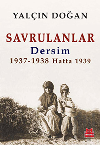 Savrulanlar: Dersim 1937 - 38 Hatta 1939 | Kitap Ambarı