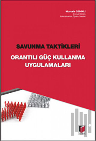 Savunma Taktikleri - Orantılı Güç Kullanma Uygulamaları | Kitap Ambarı