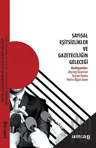 Sayısal Eşitsizlikler ve Gazeteciliğin Geleceği | Kitap Ambarı