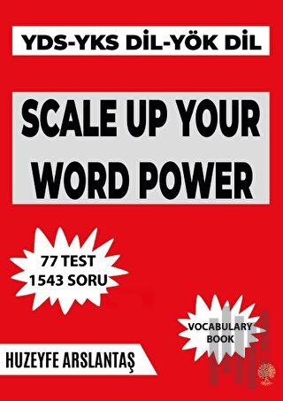 Scale Up Your Word Power (YKS - DİL - YDS - YÖK Dil Sınavlarına Hazırl