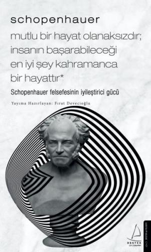 Schopenhauer: Mutlu Bir Hayat Olanaksızdır İnsanın Başarabileceği En İ