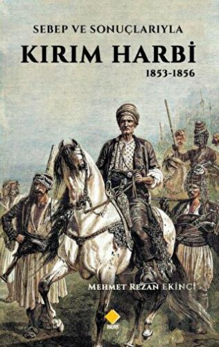 Sebepleri ve Sonuçlarıyla Kırım Harbi 1853-1856 | Kitap Ambarı