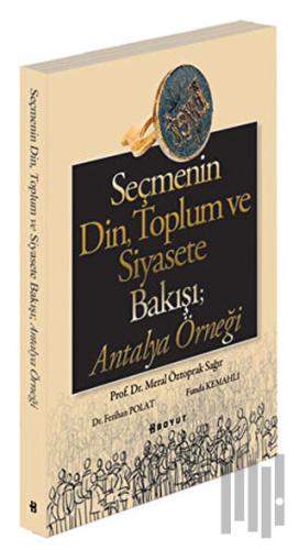 Seçmenin Din, Toplum ve Siyasete Bakışı; Antalya Örneği | Kitap Ambarı