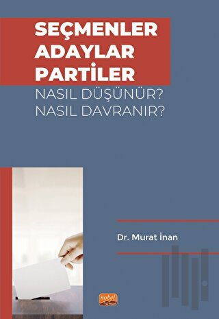 Seçmenler, Adaylar, Partiler Nasıl Düşünür? Nasıl Davranır? | Kitap Am