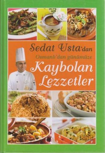 Sedat Usta’dan Osmanlı’dan Günümüze Kaybolan Lezzetler (Ciltli) | Kita