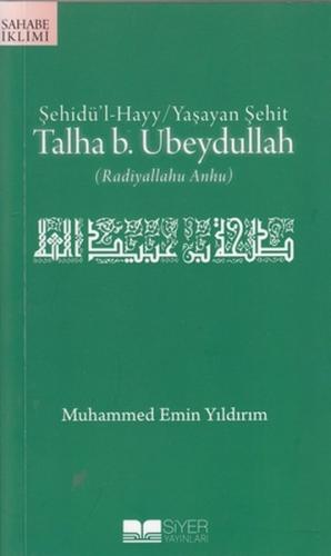 Şehidü’l-Hayy: Yaşayan Şehit Talha B. Ubeydullah | Kitap Ambarı