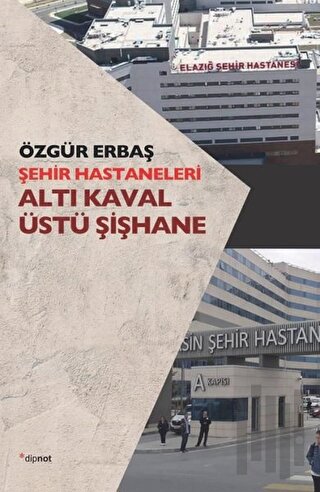 Şehir Hastaneleri - Altı Kaval Üstü Şişhane | Kitap Ambarı