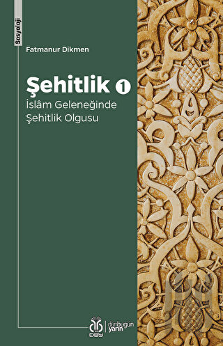 Şehitlik 1 - İslam Geleneğinde Şehitlik Olgusu | Kitap Ambarı