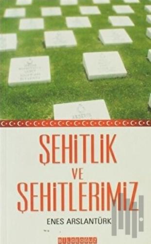 Şehitlik ve Şehitlerimiz | Kitap Ambarı