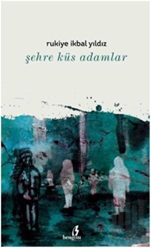 Şehre Küs Adamlar | Kitap Ambarı