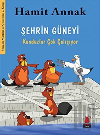 Şehrin Güneyi : Kunduzlar Çok Çalışıyor | Kitap Ambarı