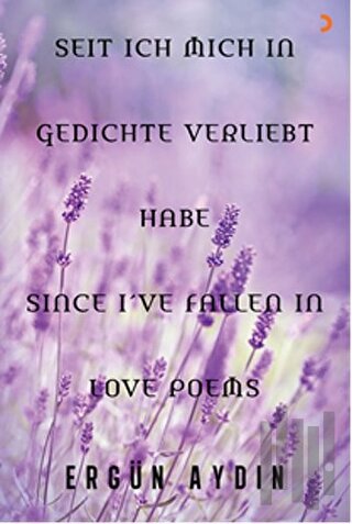 Seit Ich Mich in Gedichte Verliebt Habe Since I’ve Fallen in Love Poem