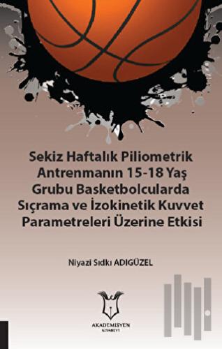 Sekiz Haftalık Pilometrik Antrenmanın 15-18 Yaş Grubu Basketbolcularda