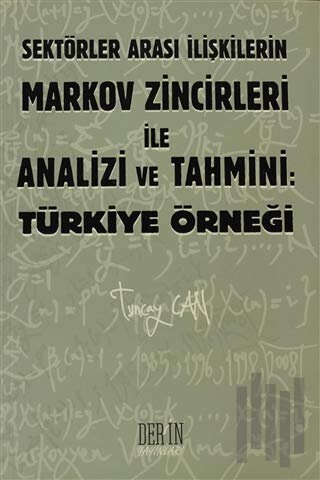 Sektörler Arası İlişkilerin Markov Zincirleri ile Analizi ve Tahmini: 