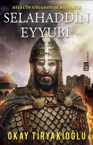 Selahaddin Eyyubi - Hilalin Gölgesinde Bir Ömür | Kitap Ambarı