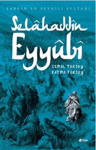 Şarkın En Sevgili Sultanı - Selahaddin Eyyubi | Kitap Ambarı