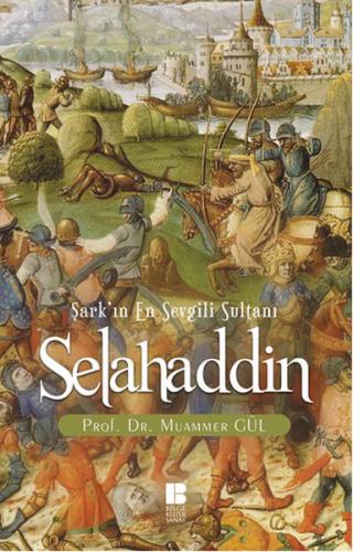 Selahaddin : Şark'ın En Sevgili Sultanı | Kitap Ambarı