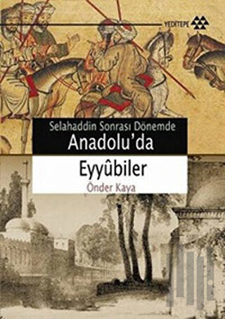 Selahaddin Sonrası Dönemde Anadolu’da Eyyubiler | Kitap Ambarı