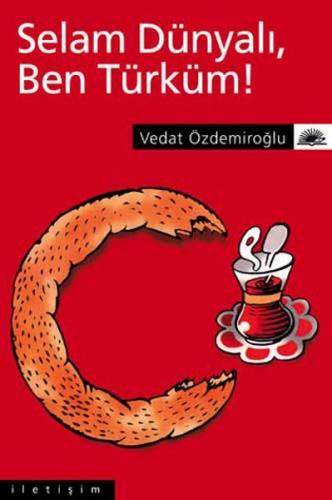 Selam Dünyalı Ben Türküm! | Kitap Ambarı