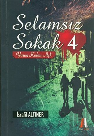 Selamsız Sokak - 4 Yarım Kalan Aşk | Kitap Ambarı