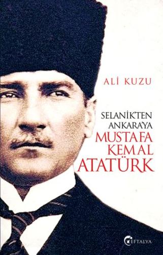 Selanik'ten Ankara'ya Mustafa Kemal Atatürk | Kitap Ambarı