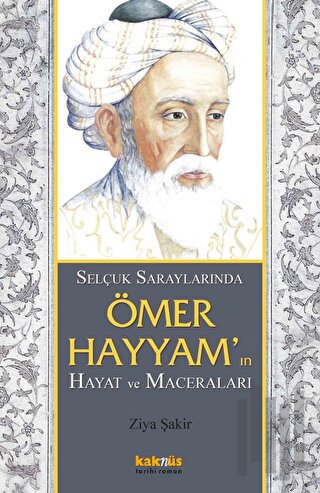 Selçuk Saraylarında Ömer Hayyam’ın Hayat ve Maceraları | Kitap Ambarı