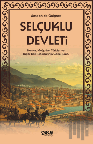 Selçuklu Devleti - Hunlar, Moğollar, Türkler ve Diğer Batı Tatarlarını