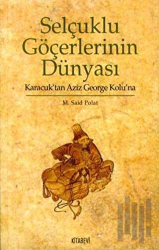 Selçuklu Göçerlerinin Dünyası | Kitap Ambarı