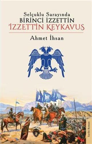 Selçuklu Sarayında Birinci İzzettin - İzzettin Keykavus | Kitap Ambarı