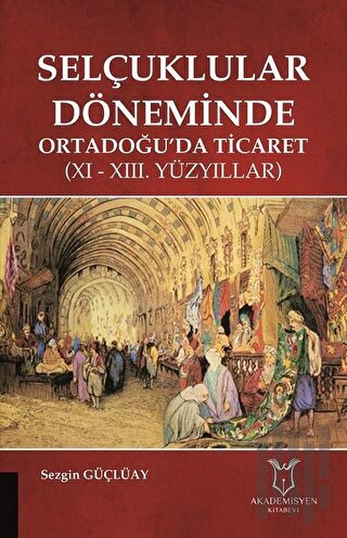 Selçuklular Döneminde Ortadoğu’da Ticaret | Kitap Ambarı