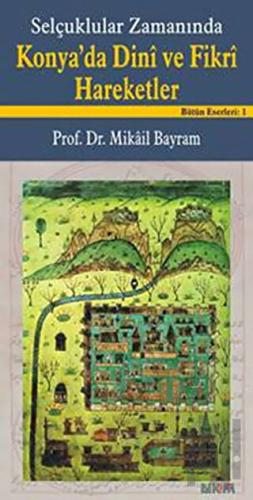Selçuklular Zamanında Konya’da Dini ve Fikri Hareketler | Kitap Ambarı