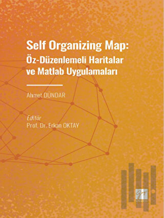 Self Organizing Map: Öz - Düzenlenmeli Haritalar ve Matlab Uygulamalar