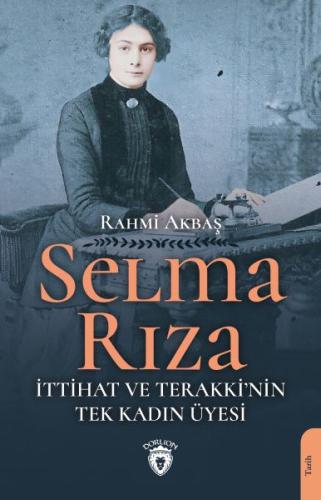 Selma Rıza - İttihat ve Terakki'nin Tek Kadın Üyesi | Kitap Ambarı