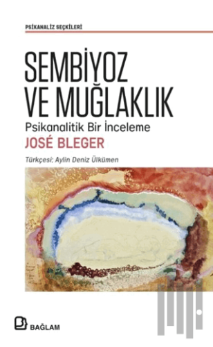 Sembiyoz ve Muğlaklık - Psikanalitik Bir İnceleme | Kitap Ambarı