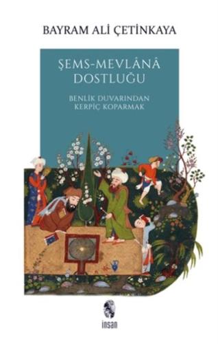 Şems-Mevlana Dostluğu | Kitap Ambarı