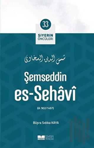 Şemseddin Es - Sehavi - Siyerin Öncüleri 33 | Kitap Ambarı