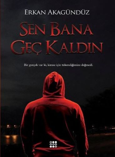 Sen Bana Geç Kaldın | Kitap Ambarı