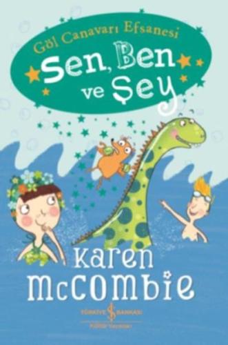 Sen, Ben ve Şey - Göl Canavarı Efsanesi | Kitap Ambarı