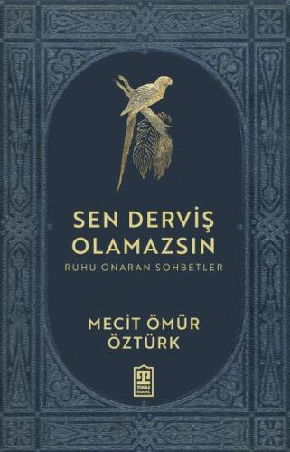 Sen Derviş Olamazsın - Ruhu Onaran Sohbetler | Kitap Ambarı