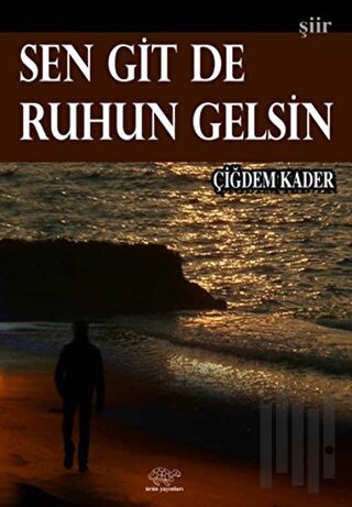 Sen Git de Ruhun Gelsin | Kitap Ambarı