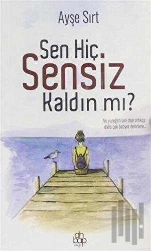 Sen Hiç Sensiz Kaldın mı? | Kitap Ambarı