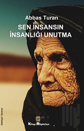 Sen İnsansın İnsanlığı Unutma | Kitap Ambarı