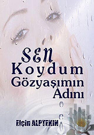 Sen Koydum Gözyaşımın Adını | Kitap Ambarı