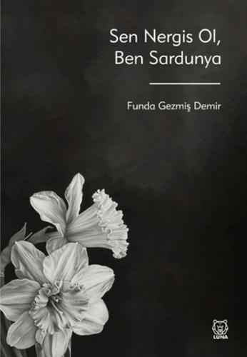 Sen Nergis Ol, Ben Sardunya | Kitap Ambarı