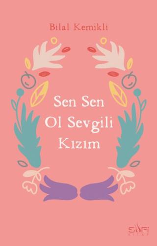 Sen Sen Ol Sevgili Kızım | Kitap Ambarı