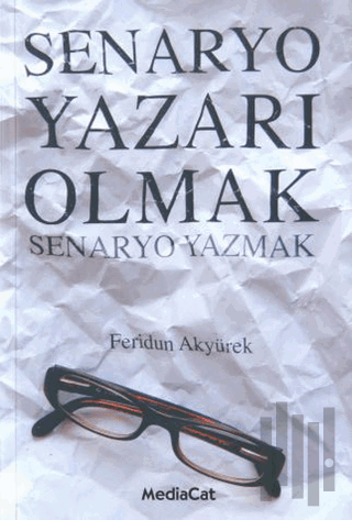 Senaryo Yazarı Olmak Senaryo Yazmak | Kitap Ambarı