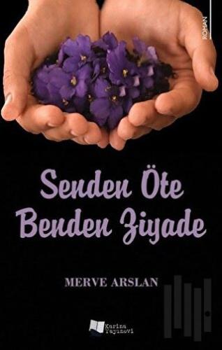 Senden Öte Benden Ziyade | Kitap Ambarı