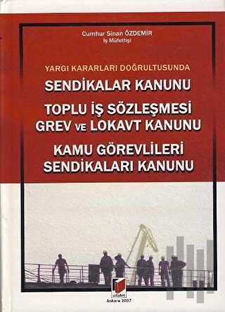 Sendikalar Kanunu - Toplu İş Sözleşmesi Grev ve Lokavt Kanunu - Kamu G