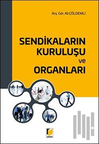 Sendikaların Kuruluşu ve Organları | Kitap Ambarı