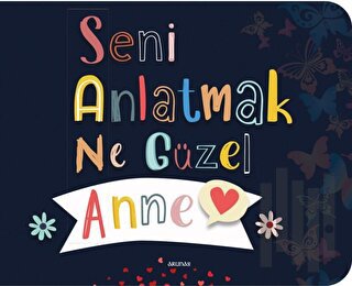 Seni Anlatmak Ne Güzel Anne | Kitap Ambarı